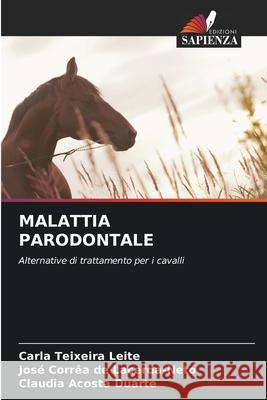 MALATTIA PARODONTALE Teixeira Leite, Carla, Corrêa de Lacerda-Neto, José, Acosta Duarte, Cláudia 9786208654139