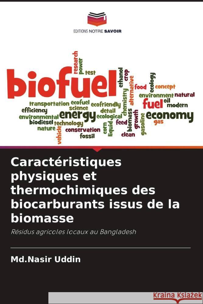 Caractéristiques physiques et thermochimiques des biocarburants issus de la biomasse Uddin, Md.Nasir 9786208654382