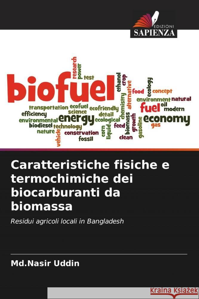 Caratteristiche fisiche e termochimiche dei biocarburanti da biomassa Uddin, Md.Nasir 9786208654399