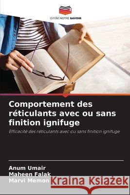 Comportement des réticulants avec ou sans finition ignifuge Umair, Anum, Falak, Maheen, Memon, Marvi 9786208654733 Editions Notre Savoir