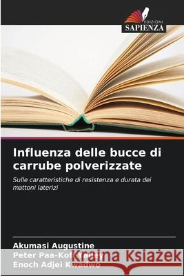 Influenza delle bucce di carrube polverizzate Augustine, Akumasi, Paa-Kofi Yalley, Peter, Adjei Kwadwo, Enoch 9786208654900