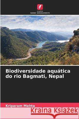 Biodiversidade aquática do rio Bagmati, Nepal Mehta, Kriparam 9786208655044