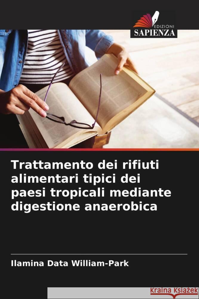 Trattamento dei rifiuti alimentari tipici dei paesi tropicali mediante digestione anaerobica William-Park, Ilamina Data 9786208655303