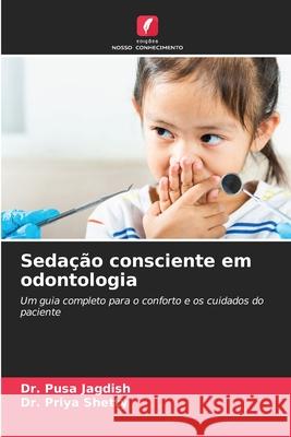 Sedação consciente em odontologia Jagdish, Dr. Pusa, Shetty, Dr. Priya 9786208655389 Edições Nosso Conhecimento