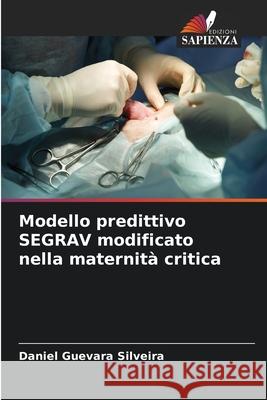 Modello predittivo SEGRAV modificato nella maternità critica Guevara Silveira, Daniel 9786208656287