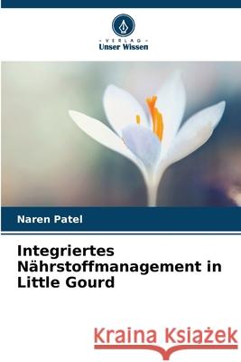 Integriertes Nährstoffmanagement in Little Gourd Patel, Naren 9786208656430