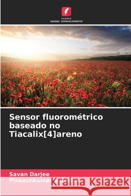 Sensor fluorométrico baseado no Tiacalix[4]areno Darjee, Savan, Sutariya, Pinkeshkumar 9786208657178