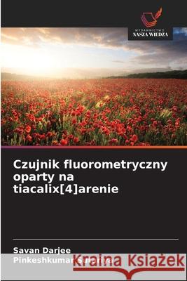 Czujnik fluorometryczny oparty na tiacalix[4]arenie Darjee, Savan, Sutariya, Pinkeshkumar 9786208657192