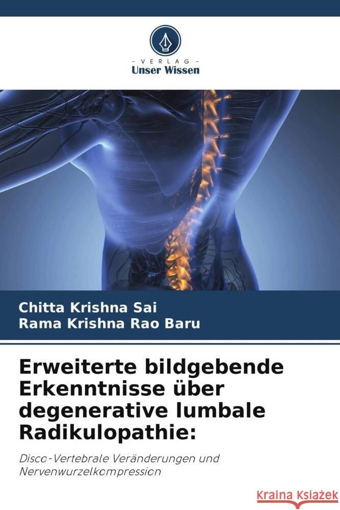 Erweiterte bildgebende Erkenntnisse über degenerative lumbale Radikulopathie: Sai, Chitta Krishna, Baru, Rama Krishna Rao 9786208657345