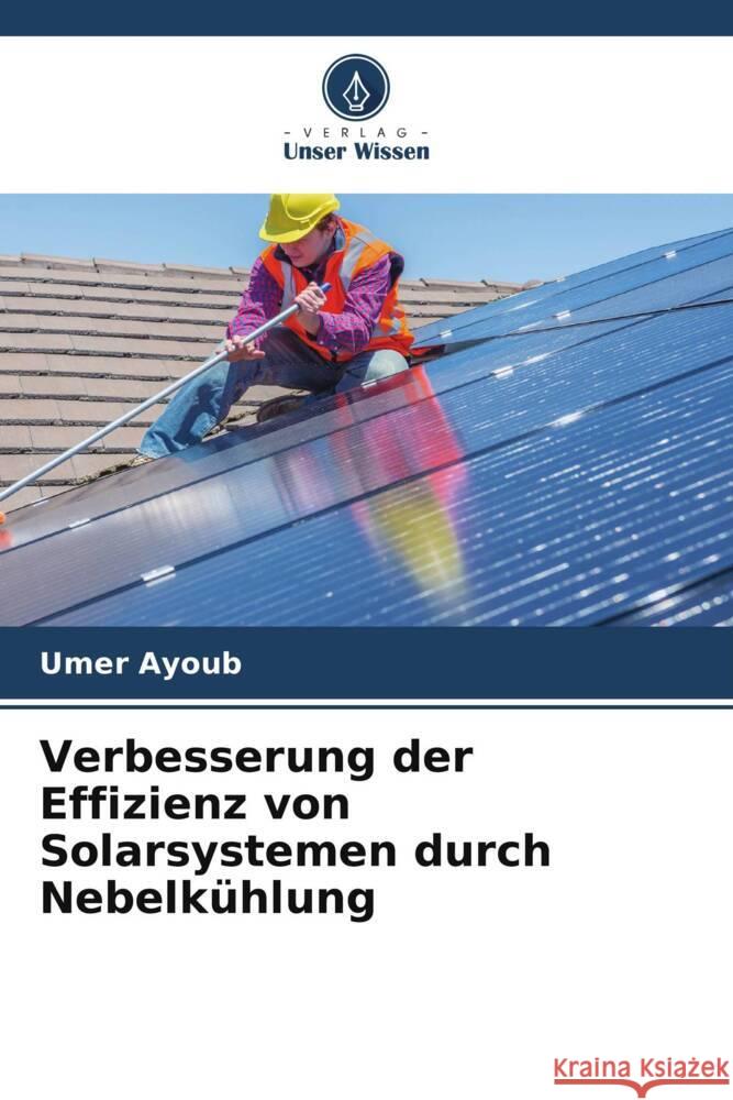 Verbesserung der Effizienz von Solarsystemen durch Nebelkühlung Ayoub, Umer 9786208657604