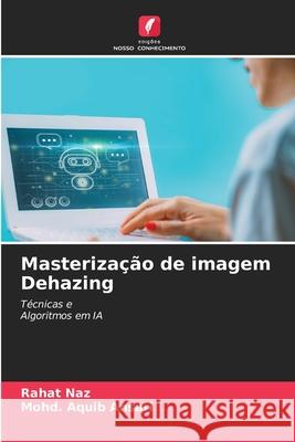 Masterização de imagem Dehazing Naz, Rahat, Ansari, Mohd. Aquib 9786208657680 Edições Nosso Conhecimento