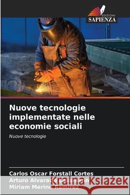 Nuove tecnologie implementate nelle economie sociali Forstall Cortes, Carlos Oscar, Alvarado Lassmann, Arturo, Merino Ramírez, Miriam 9786208657796