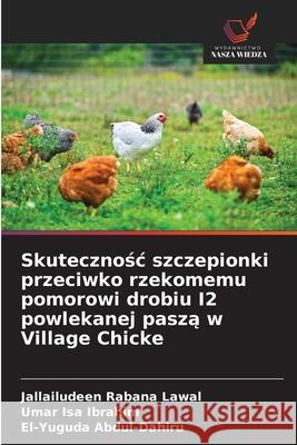 Skutecznosc szczepionki przeciwko rzekomemu pomorowi drobiu I2 powlekanej pasza w Village Chicke Lawal, Jallailudeen Rabana, Ibrahim, Umar Isa, Abdul-Dahiru, El-Yuguda 9786208658434 Wydawnictwo Nasza Wiedza