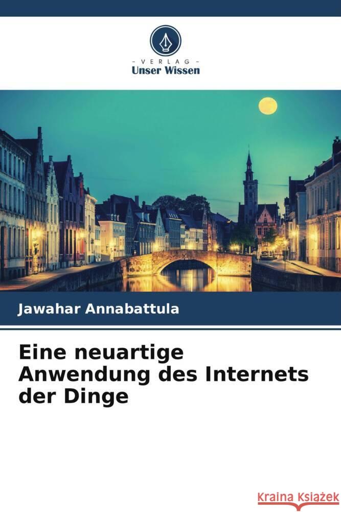 Eine neuartige Anwendung des Internets der Dinge Annabattula, Jawahar 9786208659004