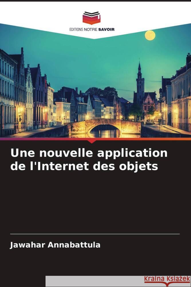 Une nouvelle application de l'Internet des objets Annabattula, Jawahar 9786208659028