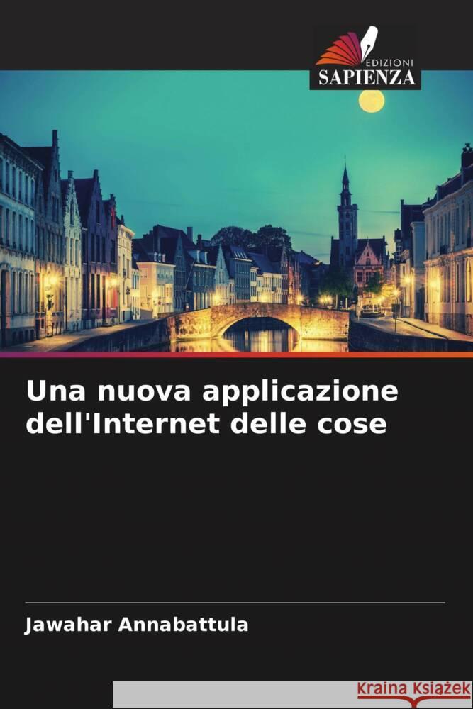 Una nuova applicazione dell'Internet delle cose Annabattula, Jawahar 9786208659035