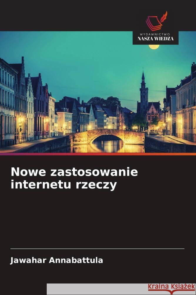 Nowe zastosowanie internetu rzeczy Annabattula, Jawahar 9786208659042