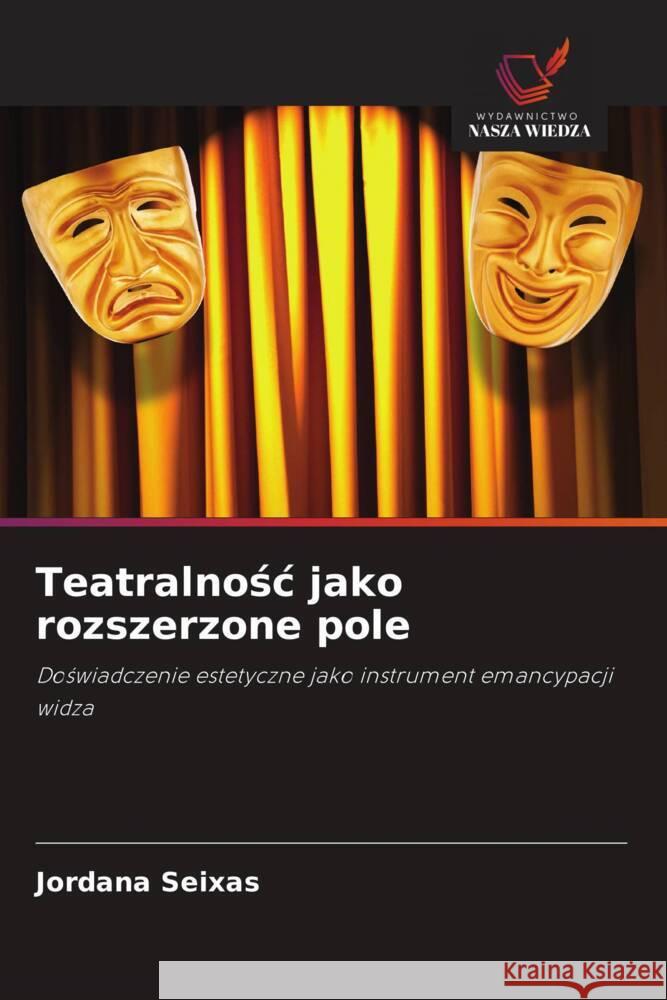 Teatralnosc jako rozszerzone pole Seixas, Jordana 9786208659387