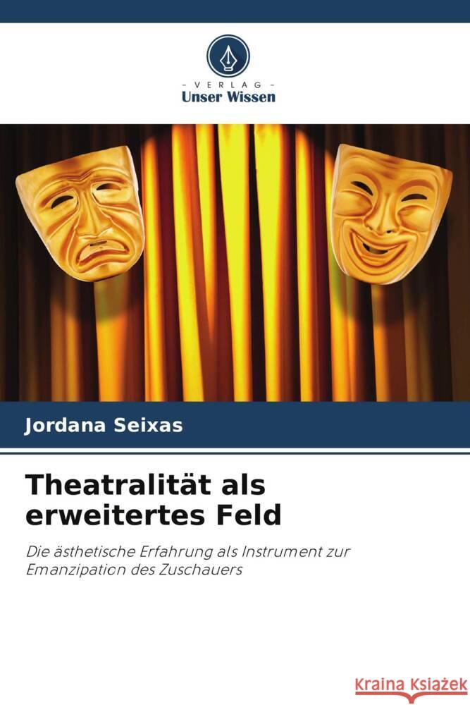 Theatralität als erweitertes Feld Seixas, Jordana 9786208659400