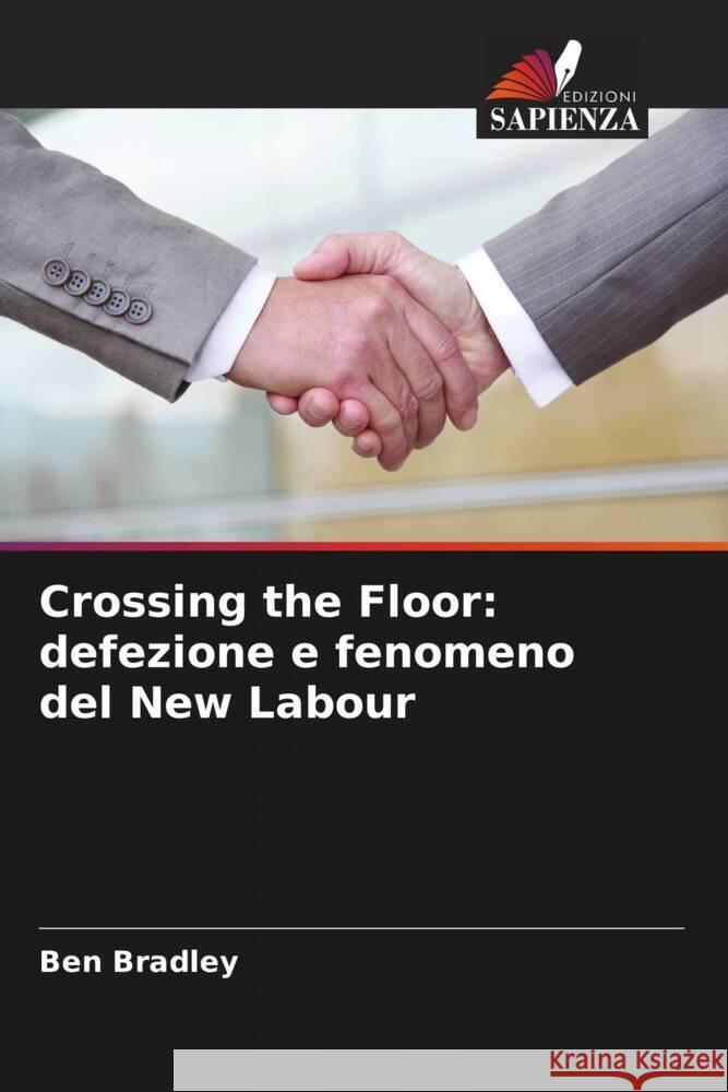 Crossing the Floor: defezione e fenomeno del New Labour Bradley, Ben 9786208659929