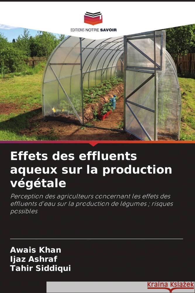 Effets des effluents aqueux sur la production végétale Khan, Awais, Ashraf, Ijaz, Siddiqui, Tahir 9786208660185