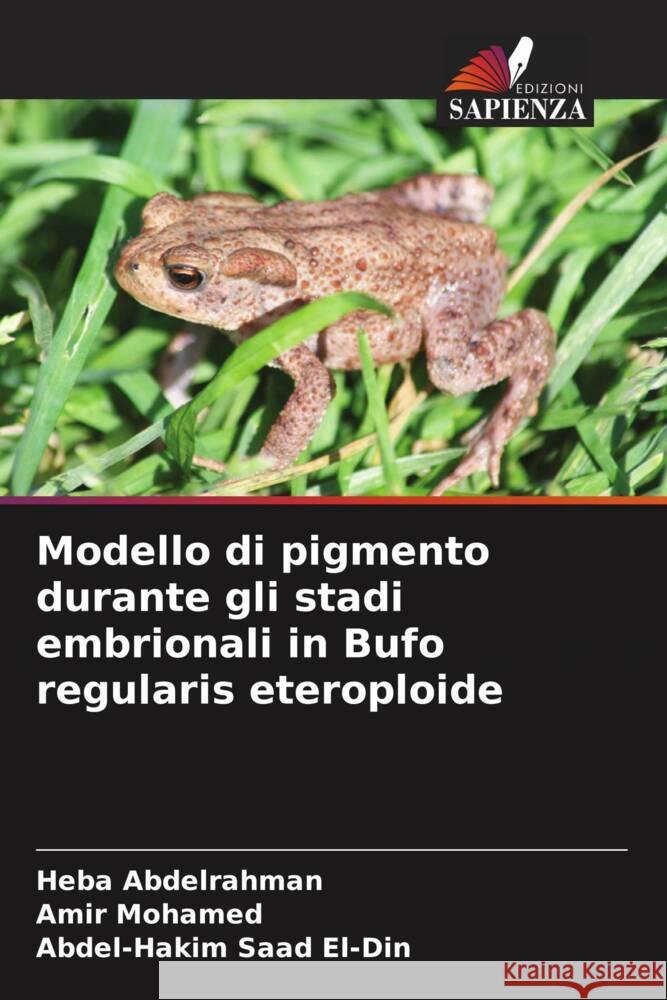 Modello di pigmento durante gli stadi embrionali in Bufo regularis eteroploide Abdelrahman, Heba, Mohamed, Amir, Saad El-Din, Abdel-Hakim 9786208660291