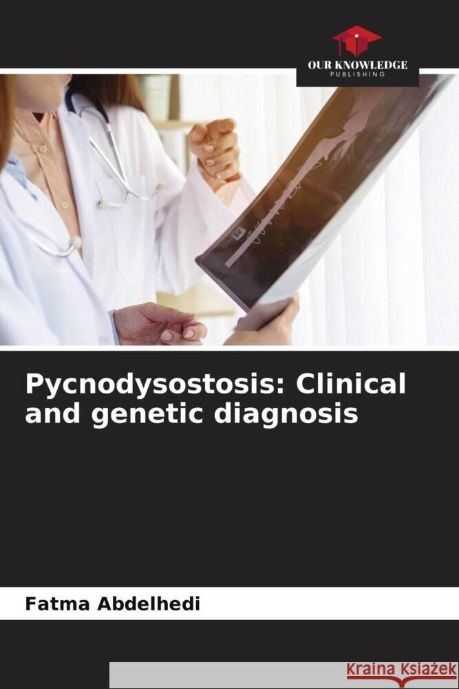 Pycnodysostosis: Clinical and genetic diagnosis Abdelhedi, Fatma 9786208660338