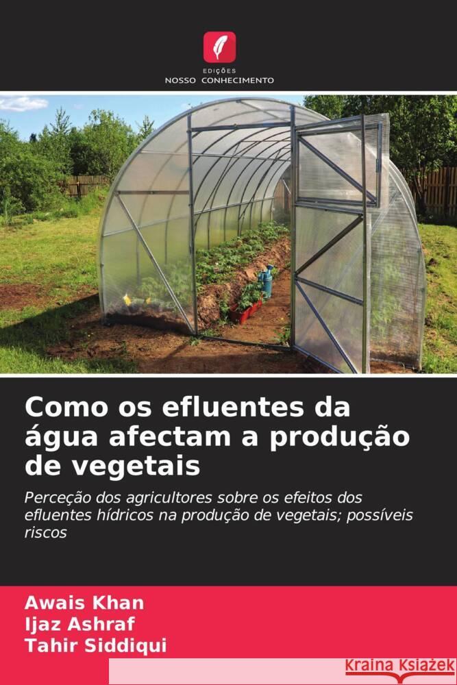 Como os efluentes da água afectam a produção de vegetais Khan, Awais, Ashraf, Ijaz, Siddiqui, Tahir 9786208660345