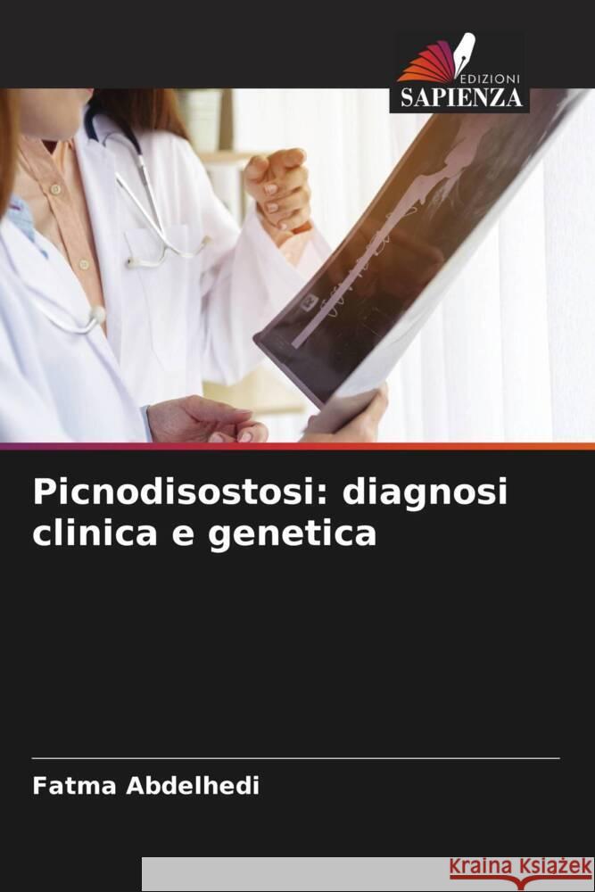 Picnodisostosi: diagnosi clinica e genetica Abdelhedi, Fatma 9786208660420