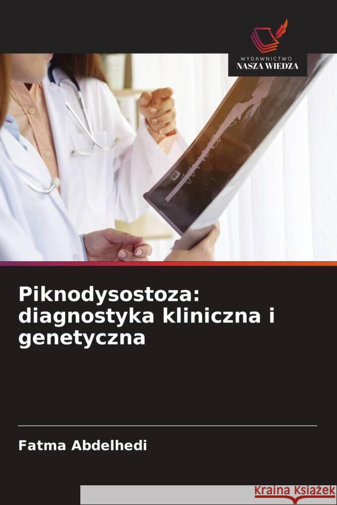 Piknodysostoza: diagnostyka kliniczna i genetyczna Abdelhedi, Fatma 9786208660499