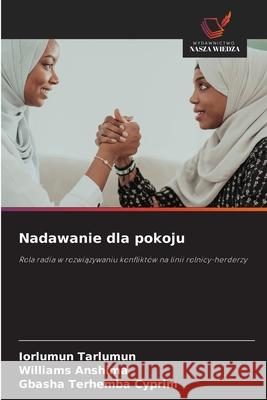 Nadawanie dla pokoju Tarlumun, Iorlumun, ANSHIMA, WILLIAMS, Terhemba Cyprim, Gbasha 9786208660734 Wydawnictwo Nasza Wiedza