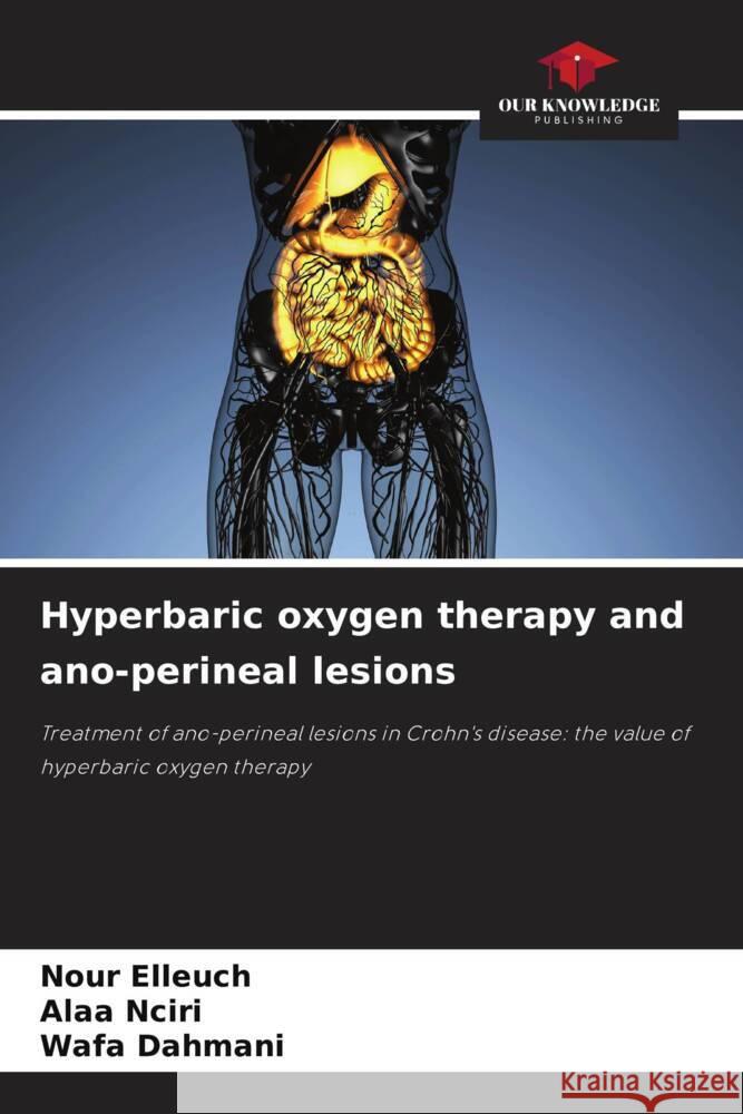 Hyperbaric oxygen therapy and ano-perineal lesions Elleuch, Nour, Nciri, Alaa, Dahmani, Wafa 9786208660772