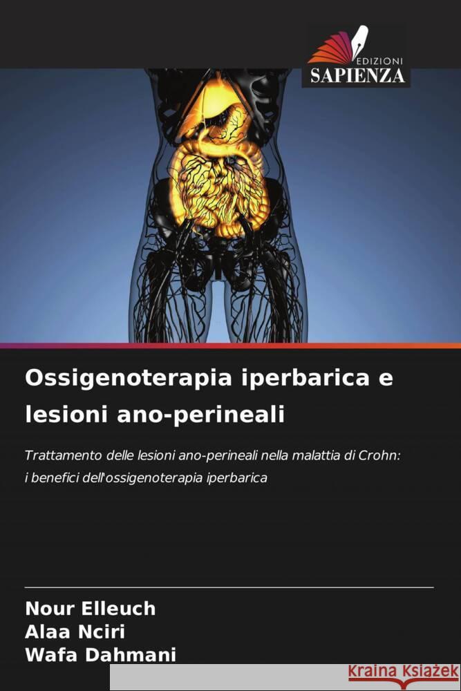 Ossigenoterapia iperbarica e lesioni ano-perineali Elleuch, Nour, Nciri, Alaa, Dahmani, Wafa 9786208660796