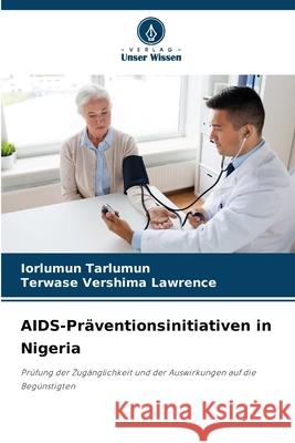 AIDS-Präventionsinitiativen in Nigeria Tarlumun, Iorlumun, VERSHIMA LAWRENCE, TERWASE 9786208660895 Verlag Unser Wissen