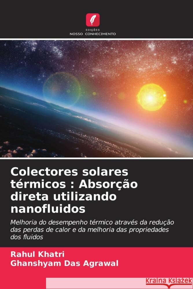 Colectores solares térmicos : Absorção direta utilizando nanofluidos Khatri, Rahul, Das Agrawal, Ghanshyam 9786208661014