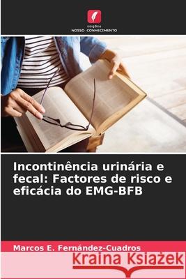 Incontinência urinária e fecal: Factores de risco e eficácia do EMG-BFB Fernández-Cuadros, Marcos E. 9786208661182