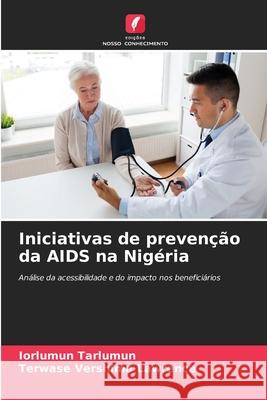 Iniciativas de prevenção da AIDS na Nigéria Tarlumun, Iorlumun, VERSHIMA LAWRENCE, TERWASE 9786208661311 Edições Nosso Conhecimento