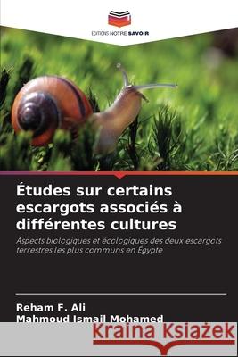Études sur certains escargots associés à différentes cultures Ali, Reham F., Mohamed, Mahmoud Ismail 9786208661687