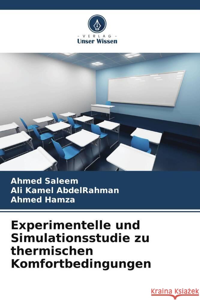 Experimentelle und Simulationsstudie zu thermischen Komfortbedingungen Saleem, Ahmed, AbdelRahman, Ali Kamel, Hamza, Ahmed 9786208661847