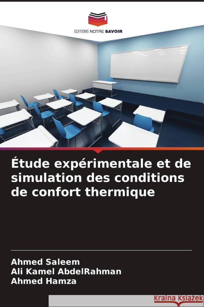 Étude expérimentale et de simulation des conditions de confort thermique Saleem, Ahmed, AbdelRahman, Ali Kamel, Hamza, Ahmed 9786208661861