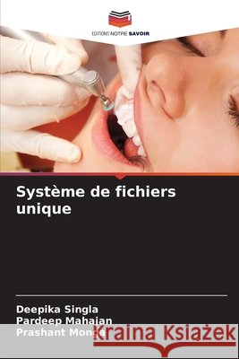 Système de fichiers unique Singla, Deepika, Mahajan, Pardeep, Monga, Prashant 9786208662059