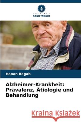 Alzheimer-Krankheit: Prävalenz, Ätiologie und Behandlung Ragab, Hanan 9786208662981
