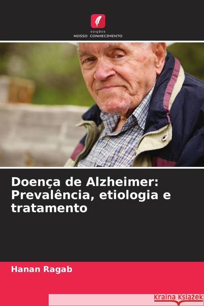 Doença de Alzheimer: Prevalência, etiologia e tratamento Ragab, Hanan 9786208663025