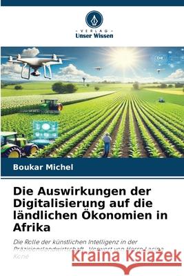 Die Auswirkungen der Digitalisierung auf die ländliche Wirtschaft e-Afrikas: Michel, Boukar 9786208663223