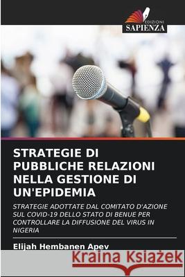 STRATEGIE DI PUBBLICHE RELAZIONI NELLA GESTIONE DI UN'EPIDEMIA APEV, Elijah Hembanen 9786208663261
