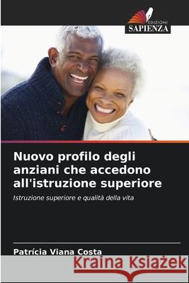 Nuovo profilo degli anziani che accedono all'istruzione superiore Viana Costa, Patrícia 9786208663704
