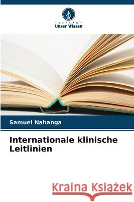 Internationale klinische Leitlinien Nahanga, Samuel 9786208664084 Verlag Unser Wissen
