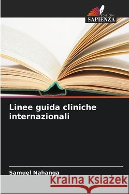 Linee guida cliniche internazionali Nahanga, Samuel 9786208664114 Edizioni Sapienza