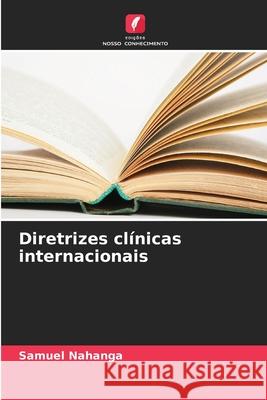Diretrizes clínicas internacionais Nahanga, Samuel 9786208664145 Edições Nosso Conhecimento