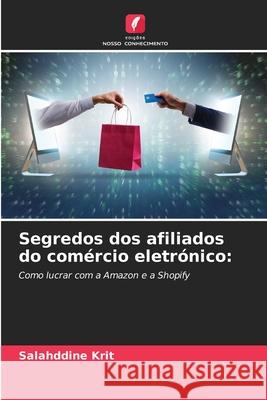 Segredos dos afiliados do comércio eletrónico: Krit, Salahddine 9786208665104